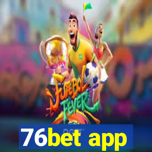 76bet app